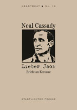Neal Cassady: 
Lieber Jack. Briefe an Kerouac, 
Stadtlichter Presse